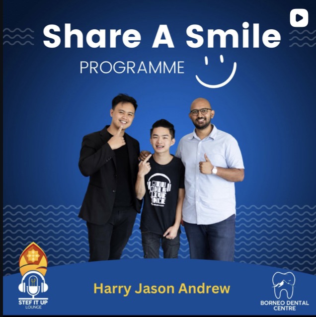 Share A Smile Programme by Borneo Dental Centre and Stef It Up Podcast, featuring patient Harry Jason Andrew