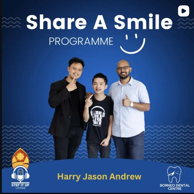 Share A Smile Programme by Borneo Dental Centre and Stef It Up Podcast, featuring patient Harry Jason Andrew